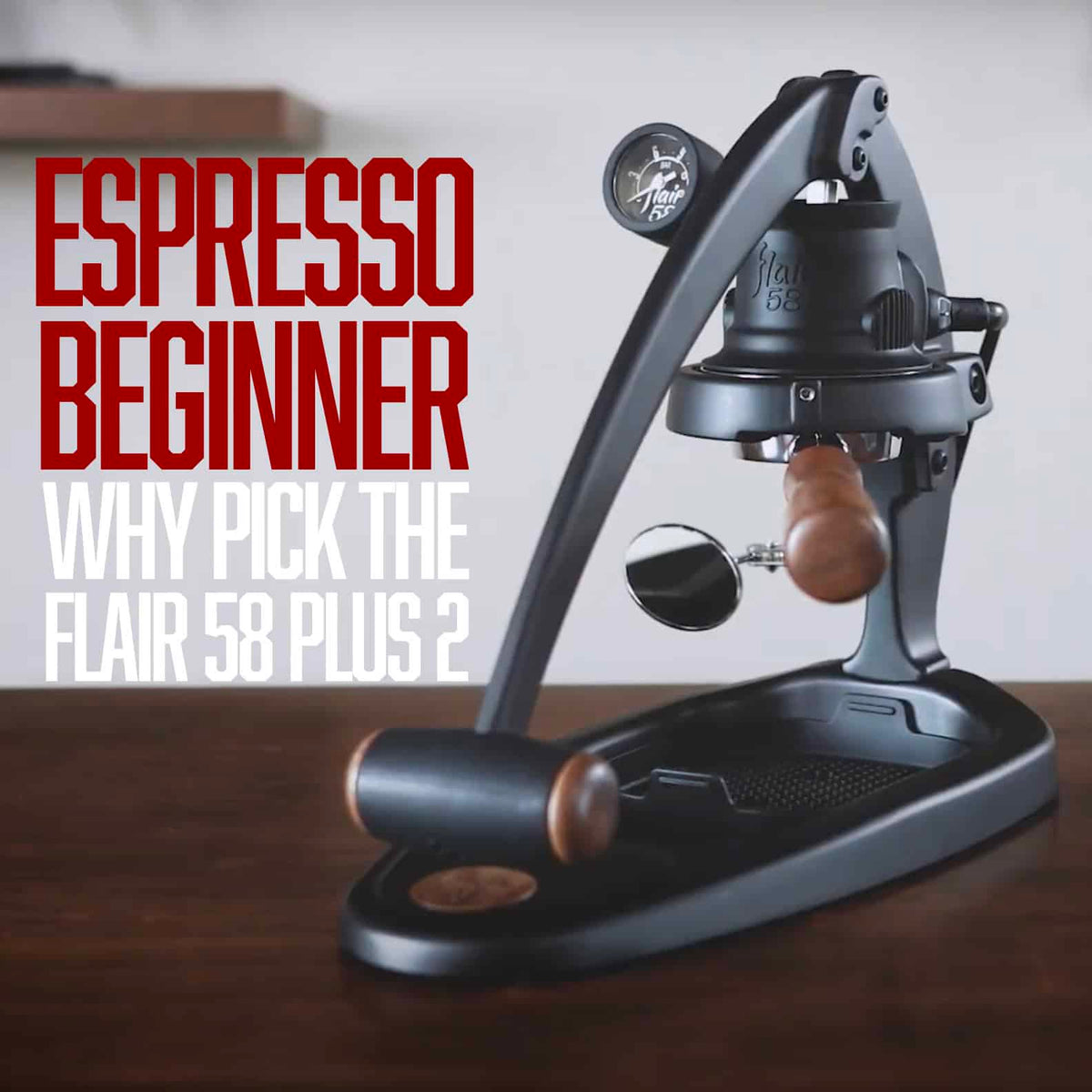 Why the Flair 58 Plus 2 is Perfect for Espresso Beginners